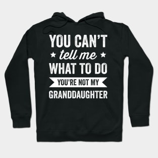 You're Not My Granddaughter Grandpa and Grandma Hoodie